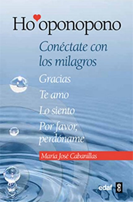 Libro Ho'oponopono: ¿Cómo es posible que unas sencillas palabras como gracias, te amo, lo siento, por favor, perdóname p