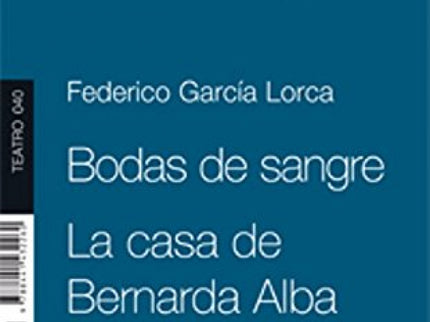 Libro Bodas De Sangre. La Casa De Bernarda Alba: Cuando baja el telón, el espectador de 'Bodas de sangre' siente que ha 
