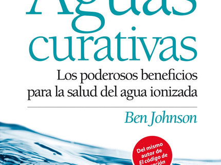 Libro Aguas Curativas: El equilibrio ácido-alcalino es la clave para conseguir una salud óptima, y ahora puedes consegui