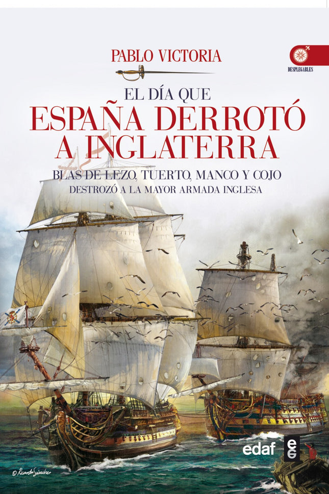 Libro El Día Que España Derroto A Inglaterra: Blas de Lezo es, posiblemente, uno de los mejores, aunque más olvidado, ma