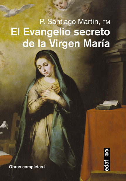 Libro Evangelio Secreto De La Virgen Maria, El: Sabemos muy poco de la Virgen María. Apenas unas líneas de los Evangelio