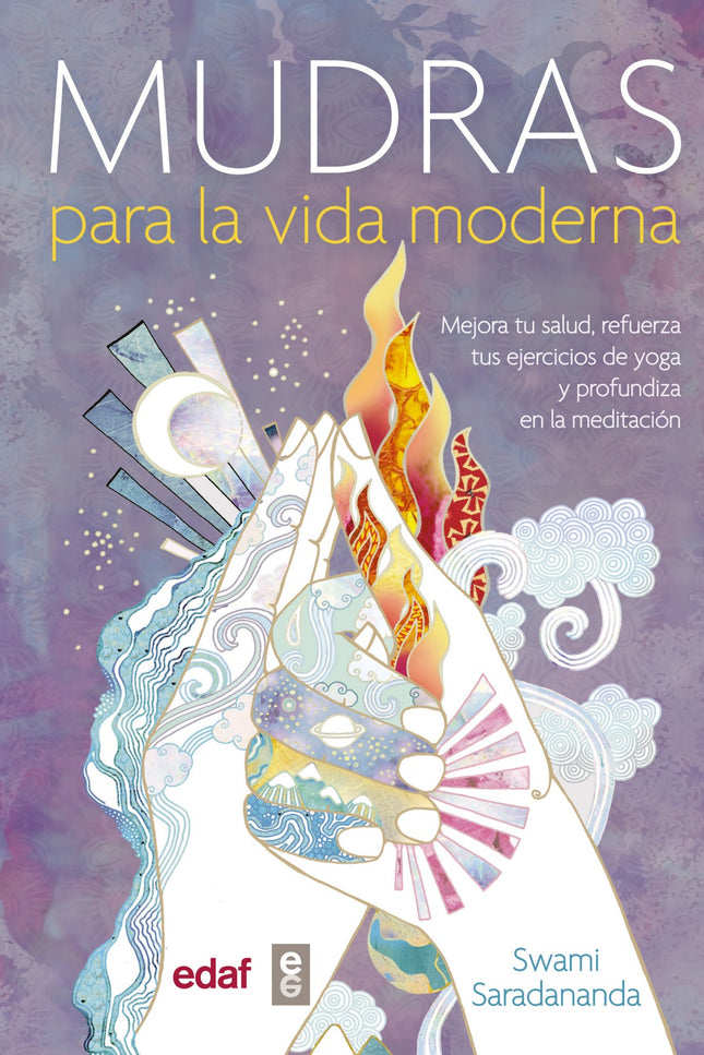 Libro Mudras Para La Vida Moderna: Transforma tu vida mediante el poder de los mudras, gestos sutiles pero muy efi caces