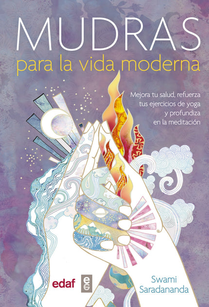 Libro Mudras Para La Vida Moderna: Transforma tu vida mediante el poder de los mudras, gestos sutiles pero muy efi caces