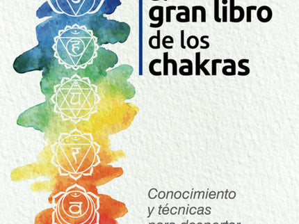 Libro El Gran Libro De Los Chakras: El estudio de los centros energéticos o chakras otorga, al interesado en las discipl