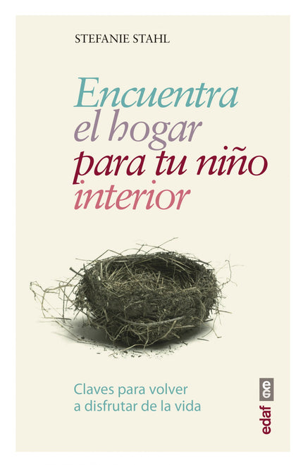 Libro Encuentra El Hogar Para Tu Niño Interior: El niño interior es la suma de todas las marcas e improntas que hemos ad