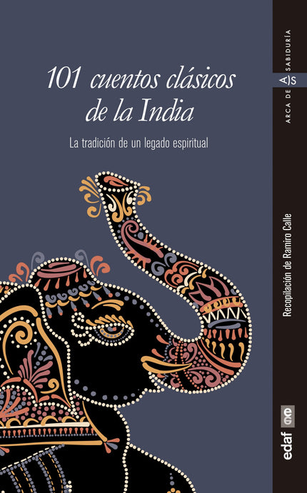 Libro 101 Cuentos Clásicos De La India: Si hay un país que pueda identifi carse con los conceptos de espiritualidad y autoconocimiento, este es, sin duda, la India. Milenarias religiones y credos han empapado durante siglos su cultura, de forma que es imposible concebir la realidad de este pueblo sin apelar a su enorme herencia espiritual y a su larga tradición de buscadores de lo trascendente.