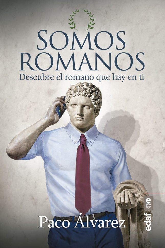 Libro Somos Romanos: En realidad somos más romanos que una película de gladiadores. En cada día, en cada gesto o frase, en nuestras calles, en nuestras casas y en nuestros ritos.