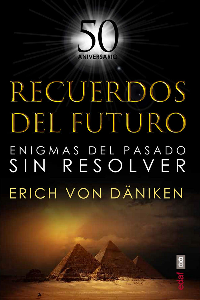 Libro Recuerdos Del Futuro: El clásico revolucionario que introdujo la teoría de que alienígenas ancestrales visitaron la Tierra hace miles de años. Ahora, en una hermosa edición especial 50 aniversario con un nuevo prólogo y epílogo del autor.