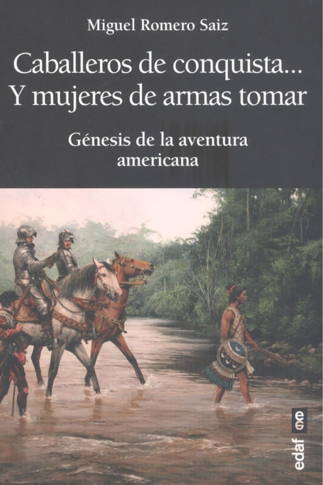 Caballeros De Conquista... Y Mujeres De Armas Tomar