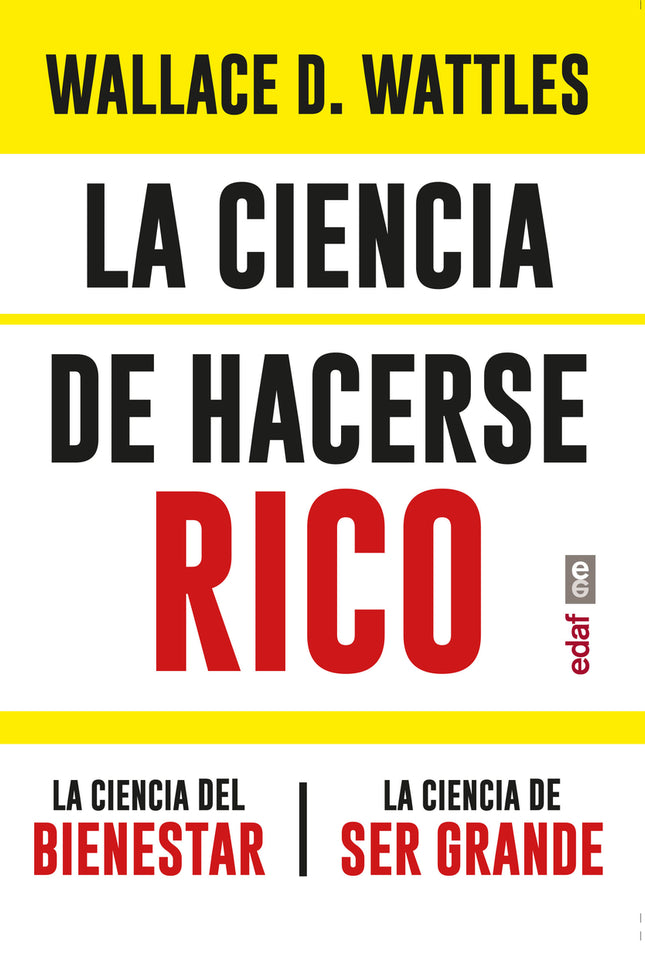 LA CIENCIA DE HACERSE RICO LA CIENCIA DEL BIENESTAR. LA CIE - Wallace D. Wattles - RUSTICA