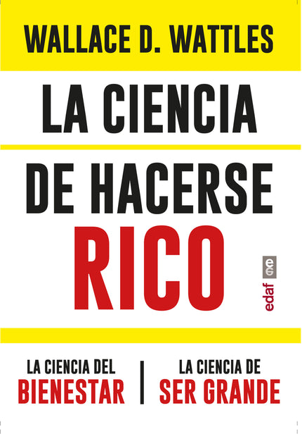 LA CIENCIA DE HACERSE RICO LA CIENCIA DEL BIENESTAR. LA CIE - Wallace D. Wattles - RUSTICA