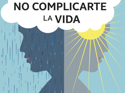 Sobre Cómo No Complicarte La Vida