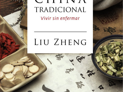 Libro Medicina China Tradicional: De acuerdo con la medicina tradicional china, las enfermedades son consecuencia de des