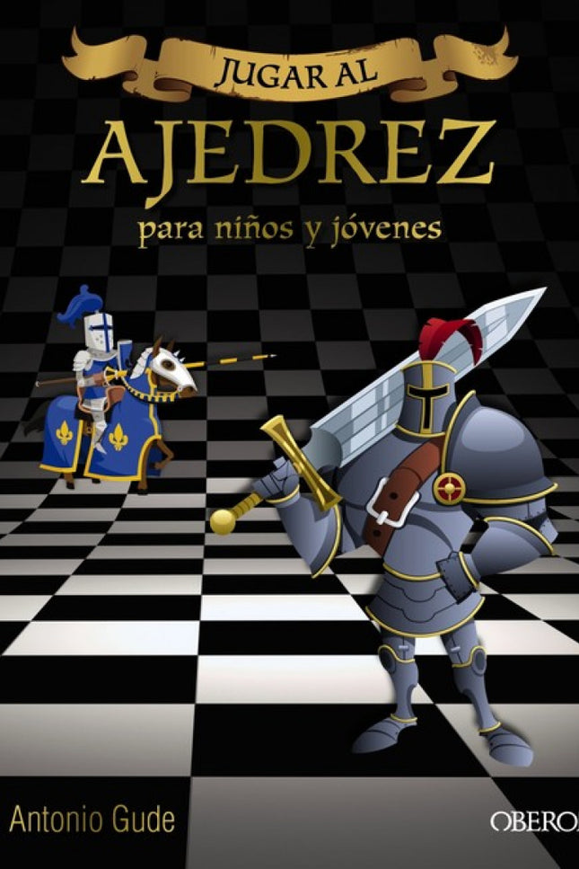 Libro Jugar Al Ajedrez: El ajedrez no sólo es uno de los juegos de estrategia más antiguos que existen. . . íes que tamb