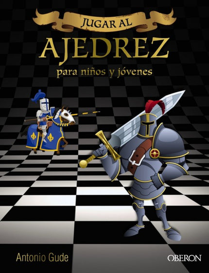 Libro Jugar Al Ajedrez: El ajedrez no sólo es uno de los juegos de estrategia más antiguos que existen. . . íes que tamb