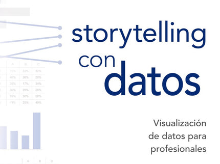 Libro Storytelling Con Datos: ' Storytelling con datos ' enseña los fundamentos de la visualización de datos para poder 