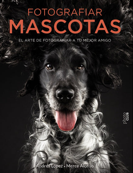 Libro Fotografiar Mascotas: Los animales de compañía nos ofrecen la posibilidad de crear unas imágenes increíbles, de gran belleza y ternura, pero no resulta una tarea fácil. ¿Cómo conseguir que posen, cómo lograr que miren a la cámara?