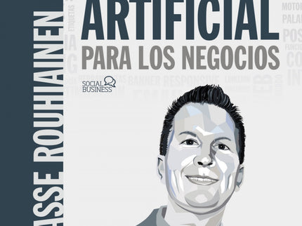 INTELIGENCIA ARTIFICIAL PARA LOS NEGOCIOS. 21 CASOS PRACTICOS Y OPINIONES DE EXP - Lasse Rouhiainen - RUSTICA