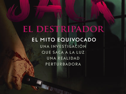 JACK EL DESTRIPADOR EL MITO EQUIVOCADO - Juan Carlos Boíza López - RUSTICA