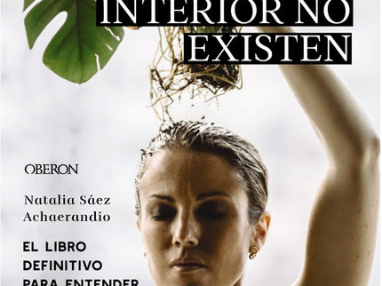 Las Plantas De Interior No Existen. El Libro Definitivo Para Entender Y Cuidar A