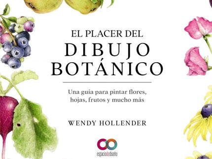 EL PLACER DEL DIBUJO BOTANICO UNA GUIA PARA PINTAR FLORES, - Wendy Hollender - RUSTICA