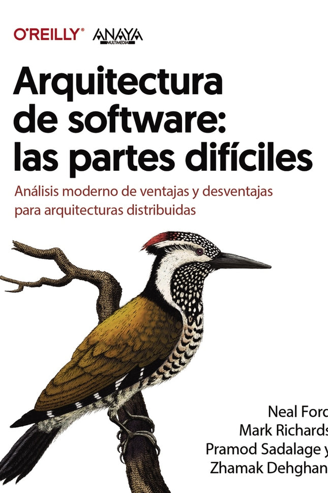 Arquitectura De Software: Las Partes Difíciles. Análisis Moderno De Ventajas Y Desventajas Para Arquitecturas Distribuidas