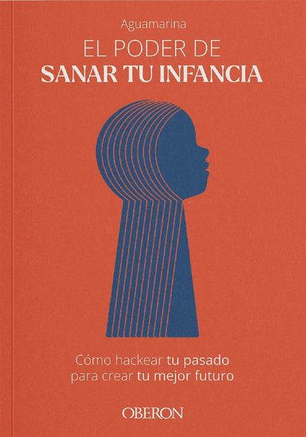 El Poder De Sanar Tu Infancia