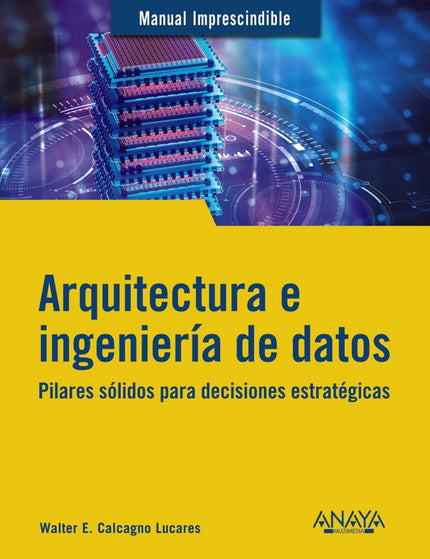 ARQUITECTURA E INGENIERIA DE DATOS - Walter E. Calcagno Lucares - RUSTICA