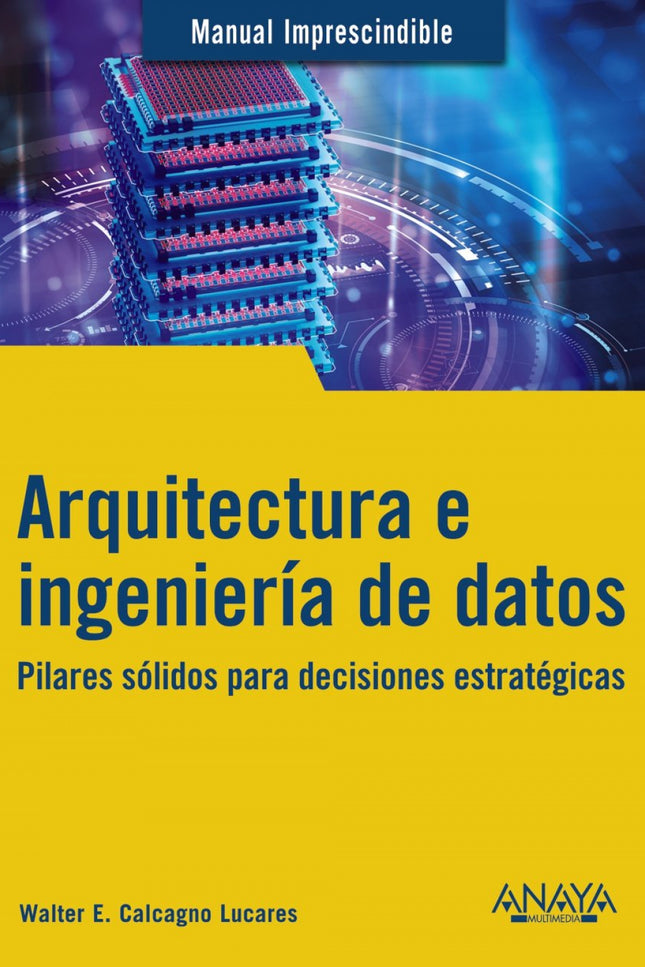 ARQUITECTURA E INGENIERIA DE DATOS - Walter E. Calcagno Lucares - RUSTICA