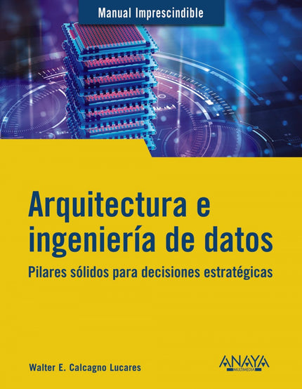 ARQUITECTURA E INGENIERIA DE DATOS - Walter E. Calcagno Lucares - RUSTICA