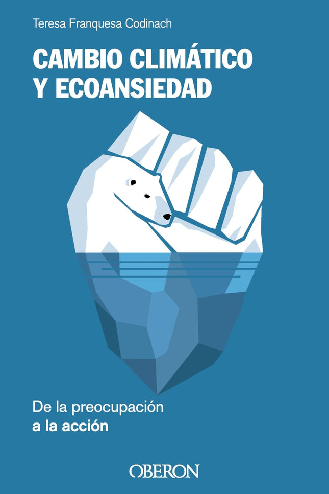 Cambio Climático Y Ecoansiedad. De La Preocupación A La Acción