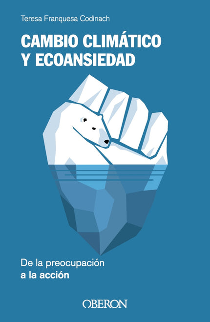 Cambio Climático Y Ecoansiedad. De La Preocupación A La Acción