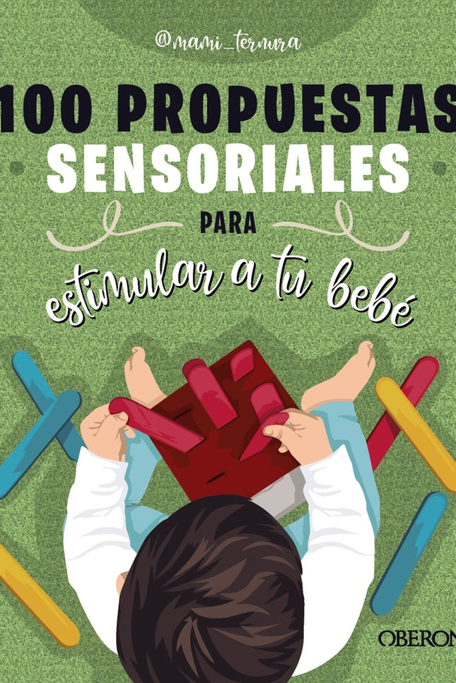 100 Propuestas Sensoriales Para Estimular A Tu Bebé