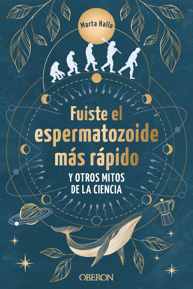 Fuiste El Espermatozoide Más Rápido Y Otros Mitos De La Ciencia