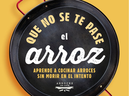 Que No Se Te Pase El Arroz