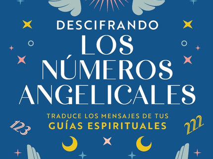 Descifrando Los Números Angelicales