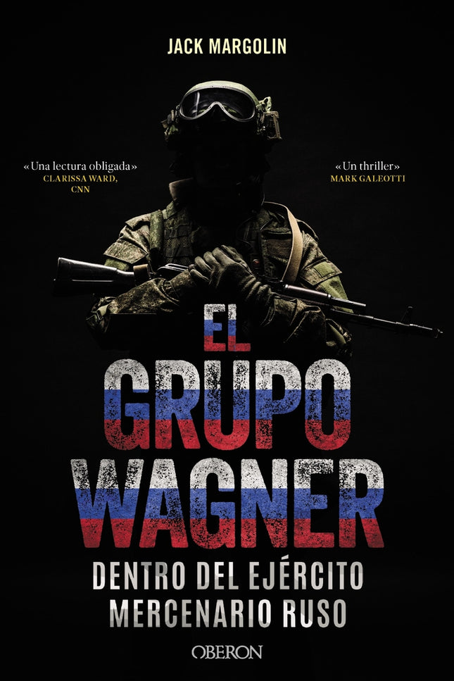 El Grupo Wagner. Dentro Del Ejército Mercenario Ruso