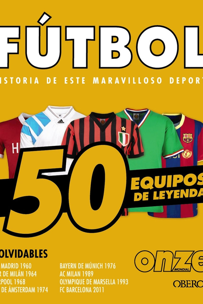 Fútbol. 50 Equipos De Leyenda