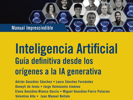 Inteligencia Artificial. Guia Definitiva Desde Los Orígenes A La Ia Generativa