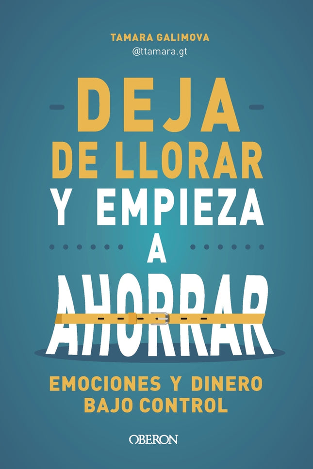 Deja De Llorar Y Empieza A Ahorrar