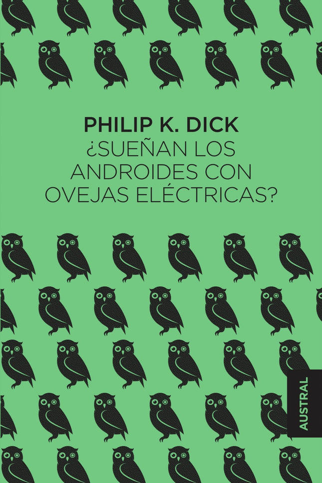 Libro ¿sueñan Los Androides Con Ovejas Eléctricas?: En el año 2021 la guerra mundial ha exterminado a millones de personas. Los supervivientes codician cualquier criatura viva, y aquellos que no pueden permitirse pagar por ellas se ven obligados a adquirir réplicas increíblemente realistas.