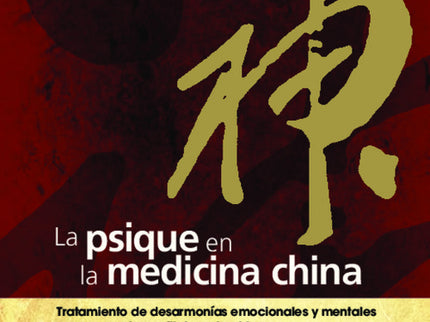 Libro La Psique En La Medicina China: La presente obra estudia en profundidad el tratamiento de los trastornos mentales 