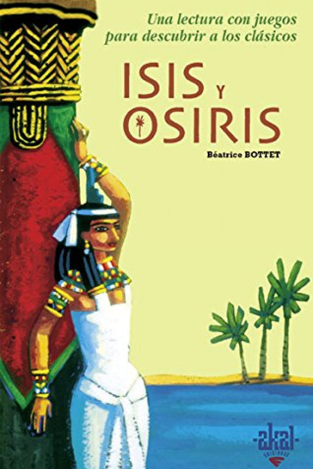 Libro Isis Y Osiris: El presente libro, basándose en los relatos de la mitología egipcia, cuenta la historia de Isis y O
