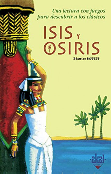 Libro Isis Y Osiris: El presente libro, basándose en los relatos de la mitología egipcia, cuenta la historia de Isis y O