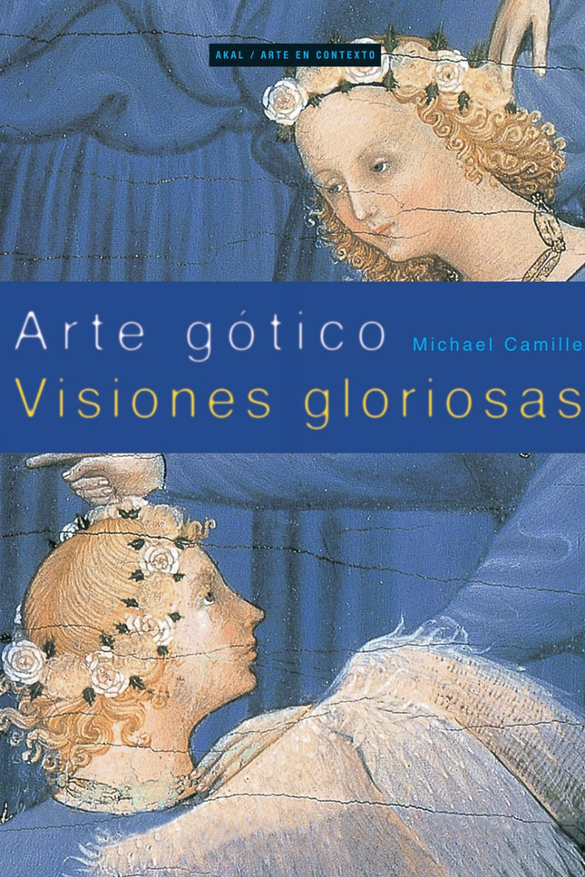 Libro Arte Gótico: Radical revisión del arte gótico en Europa, en la que la palabra «gótico» no sólo describe un estilo 