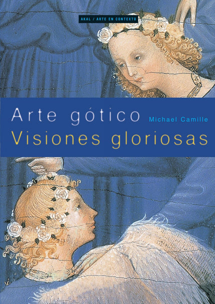 Libro Arte Gótico: Radical revisión del arte gótico en Europa, en la que la palabra «gótico» no sólo describe un estilo 