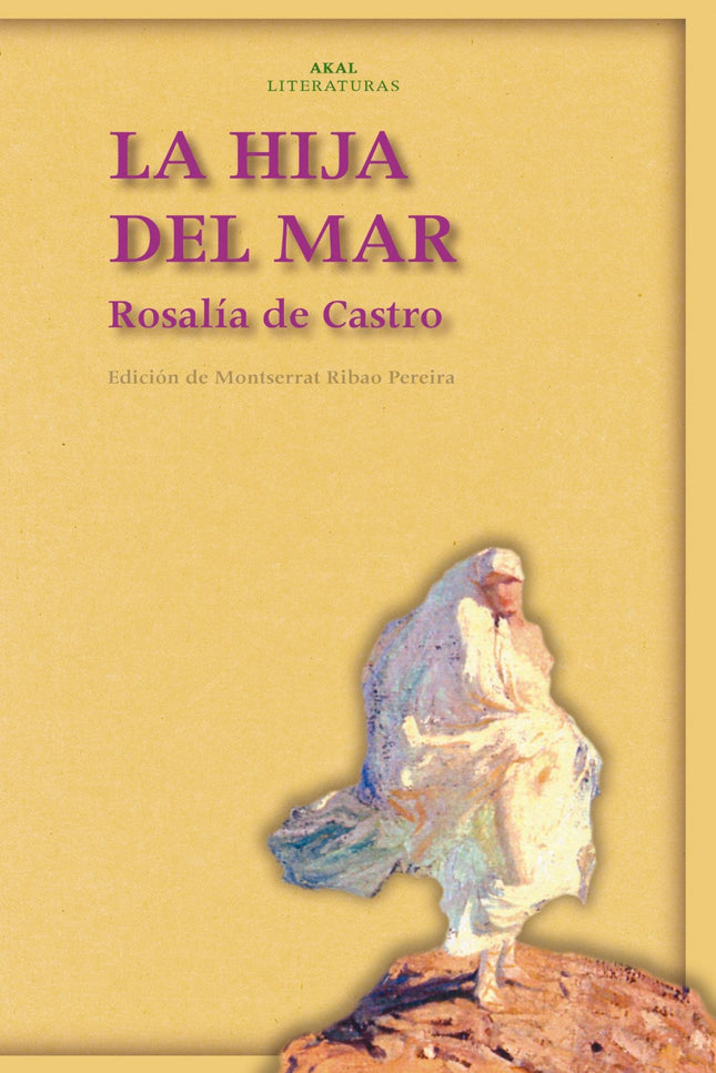 Libro La Hija Del Mar: En 1859 Rosalía de Castro publica su primera novela, que dedica al insigne erudito Manuel Murguía