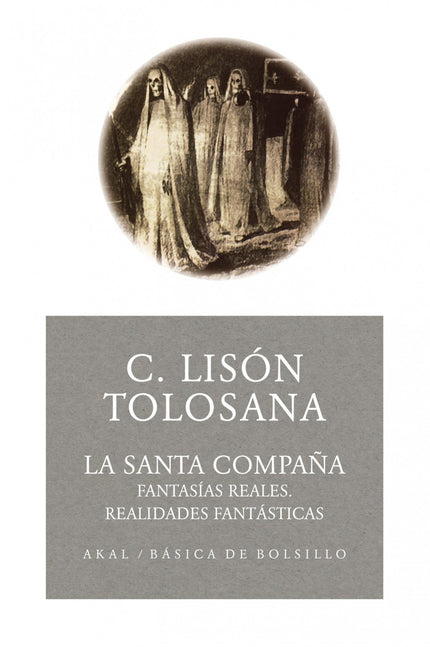 Libro La Santa Compaña: Los distintos capítulos de este libro abordan el fascinante laberinto mítico-creencial del occid
