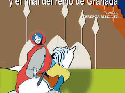 Libro Boabdil Y El Final Del Reino De Granada: Este ameno relato, entre la historia y la leyenda, nos cuenta la vida de 