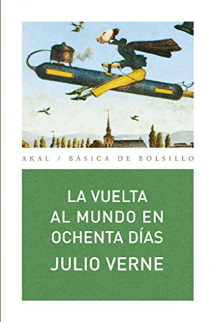 Libro Vuelta Al Mundo En Ochenta Dias: Clásico de la literatura de aventuras, en el que Verne pone como tema central el 